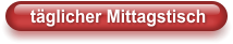 täglicher Mittagstisch