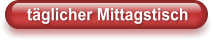 täglicher Mittagstisch
